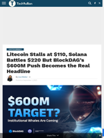 Litecoin at $110, Solana Near $220 - BlockDAG’s $600M Push Targets $10
