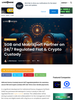SGB and Matrixport Partner on 24/7 Regulated Fiat & Crypto Custody | Live Bitcoin News