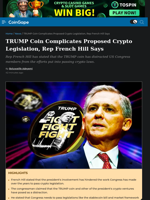 TRUMP Coin Complicates Proposed Crypto Legislation, Rep French Hill Says