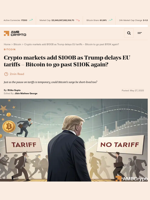 Crypto markets add $100B as Trump delays EU tariffs - Bitcoin to go past $110K again? - AMBCrypto
