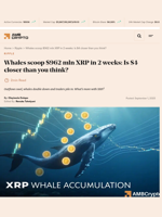 Whales scoop $962 mln XRP in 2 weeks: Is $4 closer than you think? - AMBCrypto