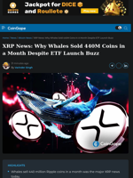 XRP News: Why Whales Sold 440M Coins in a Month Despite ETF Launch Buzz