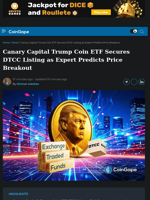 Canary Capital Trump Coin ETF Secures DTCC Listing as Expert Predicts Price Breakout