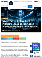 Bitcoin’s Institutional Sell Pressure Eases as  Coinbase Premium Gap Narrows Sharply | Live Bitcoin News