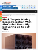 Block Targets Mining Decentralization With Air-Cooled Proto Rig Delivering up to 819 TH/s - The Crypto News Wire