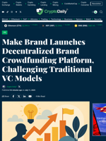 Make Brand Launches Decentralized Brand Crowdfunding Platform, Challenging Traditional VC Models - Crypto Daily
