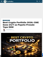 Best Crypto Portfolio 2026: CME Goes 24/7 as Pepeto Presale Tops $8M - TechBullion