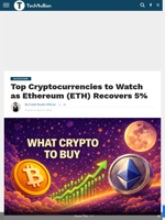 Top Cryptocurrencies to Watch as Ethereum (ETH) Recovers 5% - TechBullion