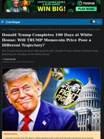 Donald Trump Completes 100 Days at White House: Will TRUMP Memecoin Price Pose a Different Trajectory?