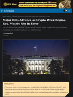 Major Crypto Bills Advance as Week Begins, Rep. Waters Not in Favor
