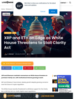 Crypto News: XRP and ETH Steady as White House Risks Clarity Act