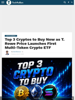 Top 3 Cryptos to Buy Now as T. Rowe Price Launches First Multi-Token Crypto ETF - TechBullion