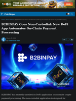 B2BINPAY Goes Non-Custodial: New DeFi App Automates On-Chain Payment Processing