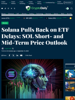 Solana Pulls Back on ETF Delays: SOL Short- and Mid-Term Price Outlook - Crypto Daily