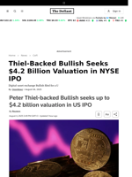 Thiel-Backed Bullish Seeks $4.2 Billion Valuation in NYSE IPO - 