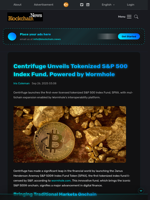 Centrifuge Unveils Tokenized S&P 500 Index Fund, Powered by Wormhole - Blockchain.News