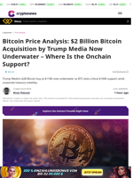 Bitcoin Price Analysis: $2 Billion Bitcoin Acquisition by Trump Media Now Underwater - Where Is the Onchain Support?