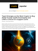 Tapzi Emerges as the Best Crypto to Buy Amid Trump Tariff Uncertainty and LINK’s Critical $15 Support Zone