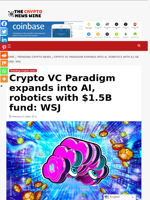 Crypto VC Paradigm expands into AI, robotics with $1.5B fund: WSJ - The Crypto News Wire