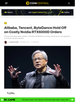 Alibaba, Tencent, ByteDance Hold Off on Costly Nvidia RTX6000D Orders - CoinCentral