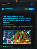 TRX Technical Setup Shows Consolidation Above 200-Day Moving Average Despite Short-Term Bearish Signals - Blockchain.News