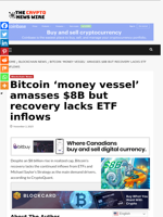 Bitcoin 'money vessel' amasses $8B but recovery lacks ETF inflows - The Crypto News Wire