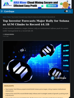 Top Investor Forecasts Major Rally for Solana as AUM Climbs to Record $4.1B