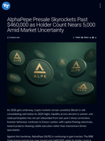  AlphaPepe presale surpasses $460,000 with close to 5,000 holders amid market uncertainty.