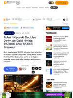 Robert Kiyosaki Doubles Down on Gold Hitting $27,000 After $5,000 Breakout – Markets and Prices Bitcoin News