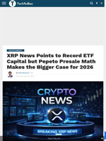XRP News Points to Record ETF Capital but Pepeto Presale Math Makes the Bigger Case for 2026 - TechBullion