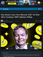 Max Keiser Says New Bitcoin ATH “In Play” After Nasdaq’s IBIT Options Filing