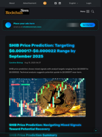 SHIB Price Prediction: Targeting $0.000017-$0.000022 Range by September 2025 - Blockchain.News