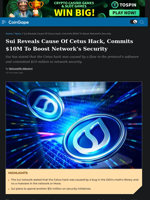 Sui Reveals Cause Of Cetus Hack, Commits $10M To Boost Network’s Security