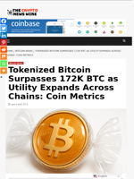 Tokenized Bitcoin Surpasses 172K BTC as Utility Expands Across Chains: Coin Metrics - The Crypto News Wire