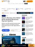 Report: Barclays Joins Global Banks Building Blockchain Payment Systems – Bitcoin News