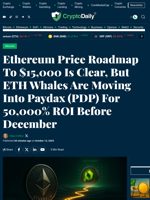 Ethereum Price Roadmap To $15,000 Is Clear, But ETH Whales Are Moving Into Paydax (PDP) For 50,000% ROI Before December - Crypto Daily