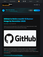 GitHub to Retire macOS 13 Runner Image by December 2025 - Blockchain.News