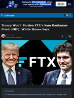 Trump Won't Pardon FTX's Sam Bankman-Fried (SBF), White House Says