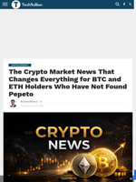 The Crypto Market News That Changes Everything for BTC and ETH Holders Who Have Not Found Pepeto - TechBullion