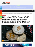 Bitcoin ETFs See $363 Million Exit as Ether Funds Lose $76 Million - The Crypto News Wire