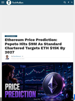 Ethereum Price Prediction: Pepeto Hits $9M As Standard Chartered Targets ETH $15K By 2027 - TechBullion