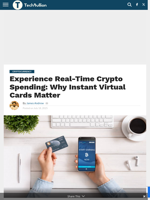 Experience Real-Time Crypto Spending: Why Instant Virtual Cards Matter - TechBullion