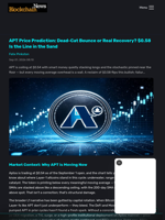 APT Price Prediction: Dead-Cat Bounce or Real Recovery? $0.58 Is the Line in the Sand - Blockchain.News