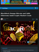BlackRock Dumps Bitcoin, Adds Ethereum As Crypto Market Crash