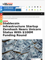 Stablecoin Infrastructure Startup Zerohash Nears Unicorn Status With $100M Funding Round - The Crypto News Wire