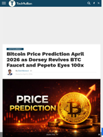 Bitcoin Price Prediction April 2026 as Dorsey Revives BTC Faucet and Pepeto Eyes 100x - TechBullion