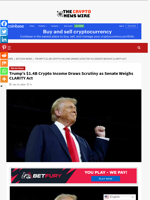 Trump’s $1.4B Crypto Income Draws Scrutiny as Senate Weighs CLARITY Act - The Crypto News Wire
