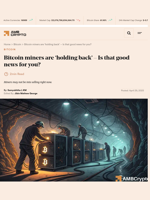 Bitcoin miners are 'holding back' - Is that good news for you? - AMBCrypto