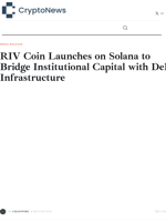 RIV Coin Launches on Solana to Bridge Institutional Capital with DeFi Infrastructure