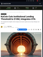 KuCoin Cuts Institutional Lending Threshold to $10M, Integrates UTA - DailyCoin